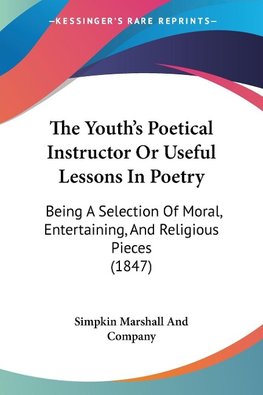 The Youth's Poetical Instructor Or Useful Lessons In Poetry