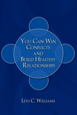 You Can Win Conflicts and Build Healthy Relationships