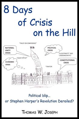 8 Days of Crisis on the Hill; Political Blip...or Stephen Harper's Revolution Derailed?