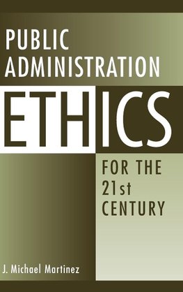 Public Administration Ethics for the 21st Century