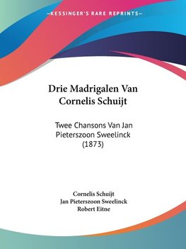 Drie Madrigalen Van Cornelis Schuijt