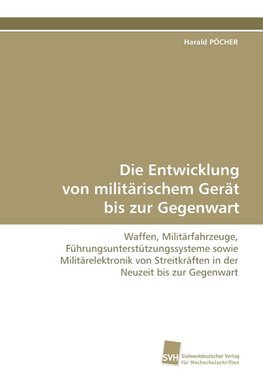 Die Entwicklung von militärischem Gerät bis zur Gegenwart