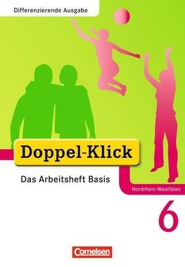 Doppel-Klick - Differenzierende Ausgabe Nordrhein-Westfalen. 6. Schuljahr. Das Arbeitsheft Basis