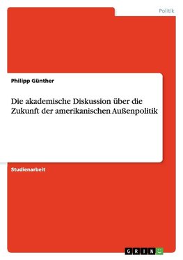 Die akademische Diskussion über die Zukunft der amerikanischen Außenpolitik