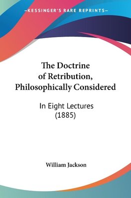 The Doctrine of Retribution, Philosophically Considered