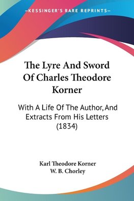 The Lyre And Sword Of Charles Theodore Korner