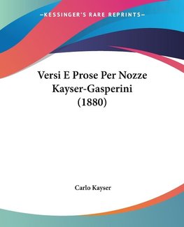 Versi E Prose Per Nozze Kayser-Gasperini (1880)