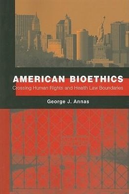 Annas, G: American Bioethics