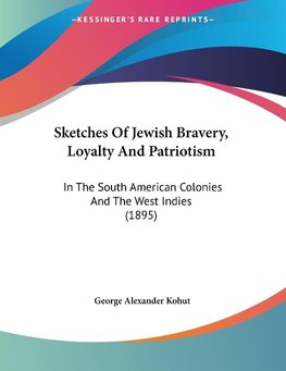 Sketches Of Jewish Bravery, Loyalty And Patriotism