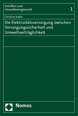 Die Elektrizitätsversorgung zwischen Versorgungssicherheit und Umweltverträglichkeit