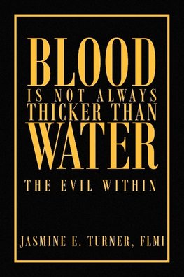 Blood Is Not Always Thicker Than Water