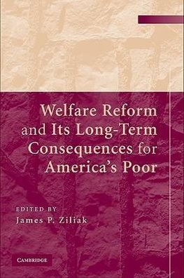 Ziliak, J: Welfare Reform and its Long-Term Consequences for