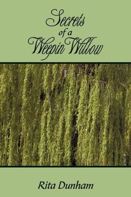 Secrets Of A Weepin Willow