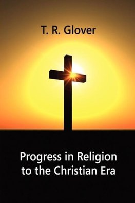 Progress in Religion to the Christian Era