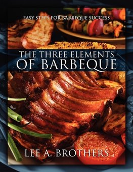 The Three Elements of Barbeque