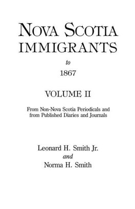 Nova Scotia Immigrants to 1867, Volume II