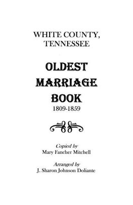 White County, Tennessee Oldest Marriage Book, 1809-1859