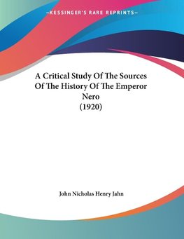 A Critical Study Of The Sources Of The History Of The Emperor Nero (1920)