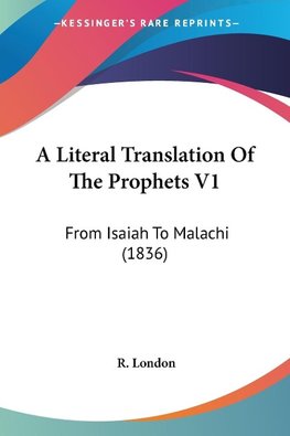 A Literal Translation Of The Prophets V1