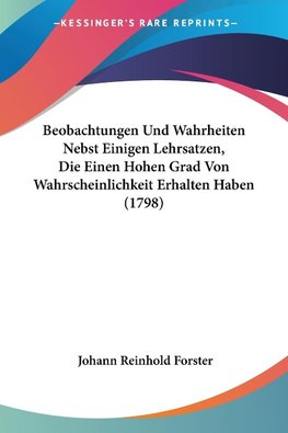 Beobachtungen Und Wahrheiten Nebst Einigen Lehrsatzen, Die Einen Hohen Grad Von Wahrscheinlichkeit Erhalten Haben (1798)