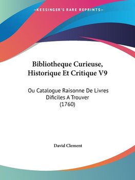 Bibliotheque Curieuse, Historique Et Critique V9