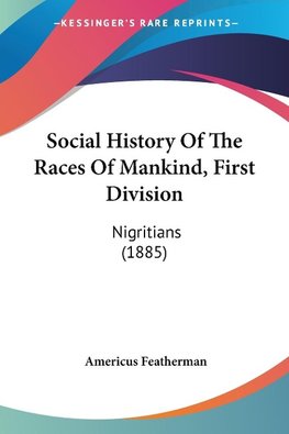 Social History Of The Races Of Mankind, First Division