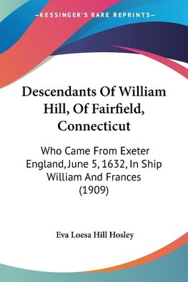 Descendants Of William Hill, Of Fairfield, Connecticut