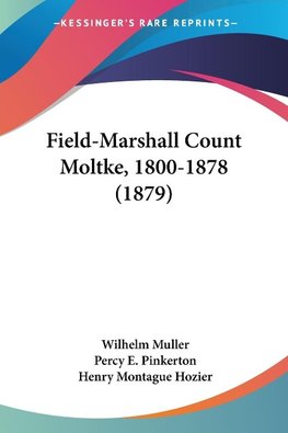 Field-Marshall Count Moltke, 1800-1878 (1879)