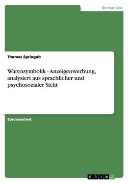 Warensymbolik - Anzeigenwerbung, analysiert aus sprachlicher und psychosozialer Sicht