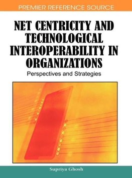 Net Centricity and Technological Interoperability in Organizations