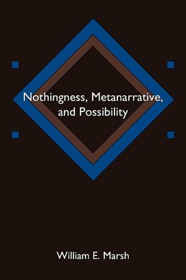 Nothingness, Metanarrative, and Possibility