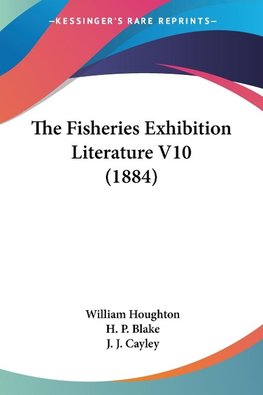 The Fisheries Exhibition Literature V10 (1884)