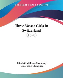 Three Vassar Girls In Switzerland (1890)