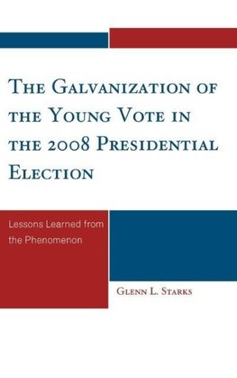 The Galvanization of the Young Vote in the 2008 Presidential Election