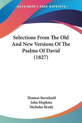 Selections From The Old And New Versions Of The Psalms Of David (1827)