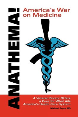 Anathema! America's War on Medicine