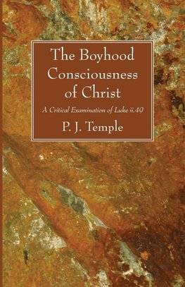 The Boyhood Consciousness of Christ