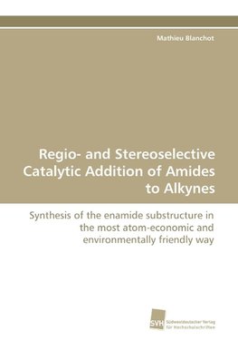 Regio- and Stereoselective Catalytic Addition of Amides to Alkynes