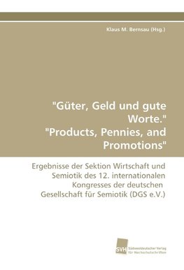 "Güter, Geld und gute Worte." "Products, Pennies, and Promotions"