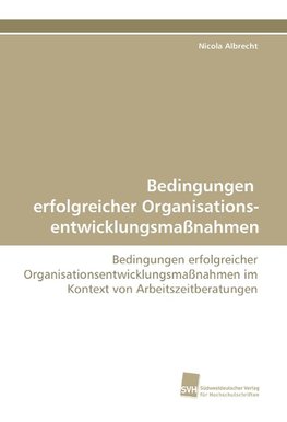 Bedingungen erfolgreicher Organisations- entwicklungsmaßnahmen