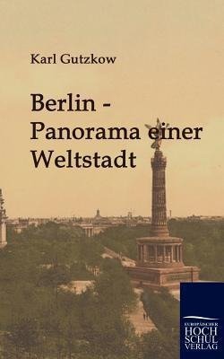 Berlin - Panorama einer Weltstadt