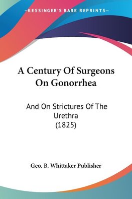 A Century Of Surgeons On Gonorrhea