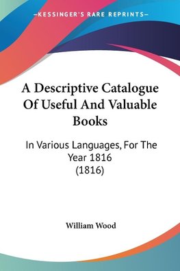 A Descriptive Catalogue Of Useful And Valuable Books