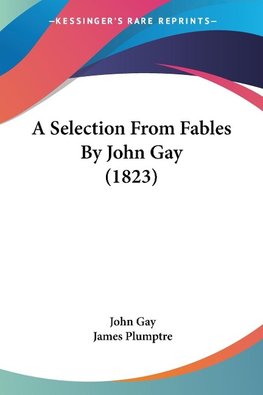 A Selection From Fables By John Gay (1823)