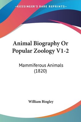 Animal Biography Or Popular Zoology V1-2