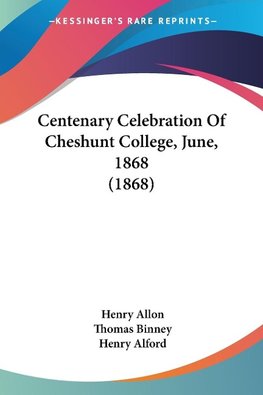 Centenary Celebration Of Cheshunt College, June, 1868 (1868)