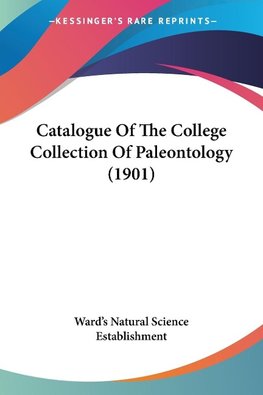 Catalogue Of The College Collection Of Paleontology (1901)