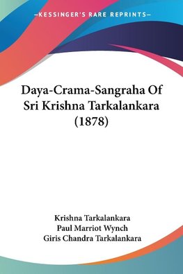 Daya-Crama-Sangraha Of Sri Krishna Tarkalankara (1878)