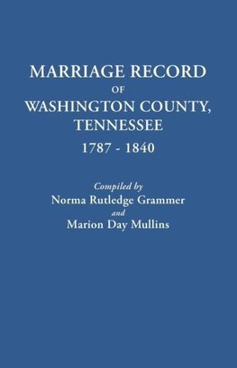 Marriage Record of Washington County, Tennessee, 1787-1840