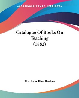 Catalogue Of Books On Teaching (1882)